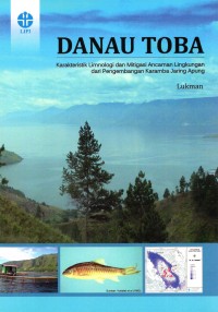 Image of DANAU TOBA : Karakteristik Limnologis dan Mitigasi Ancaman Lingkungan dari Pengembangan Karamba Jaring Apung