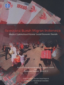 Remitansi Buruh Migran Indonesia: Melalui optimalisasi potensi social ekonomi daerah